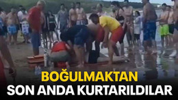 Boğulmaktan son anda kurtarıldılar